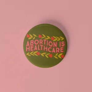 Abortion is Healthcare pinback button